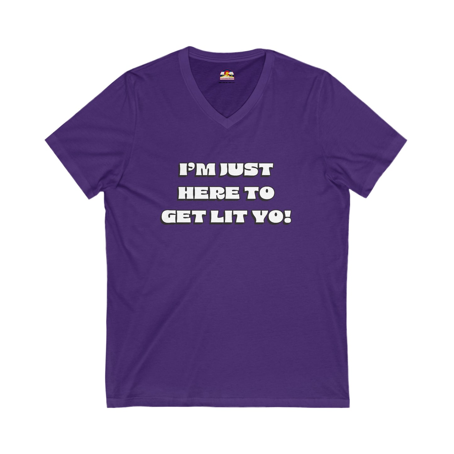 I'm Just Here To Get Lit Yo! T-Shirt V-Neck