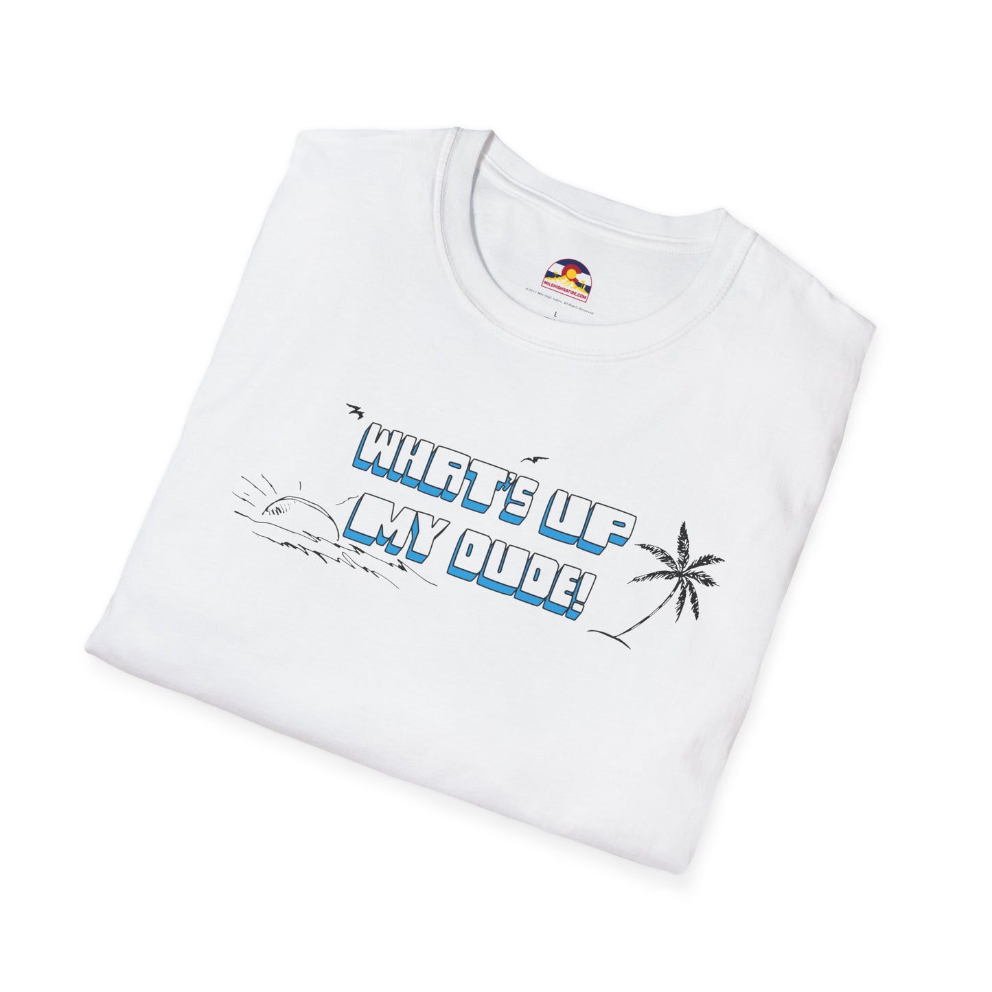 What's Up My Dude? T-Shirt