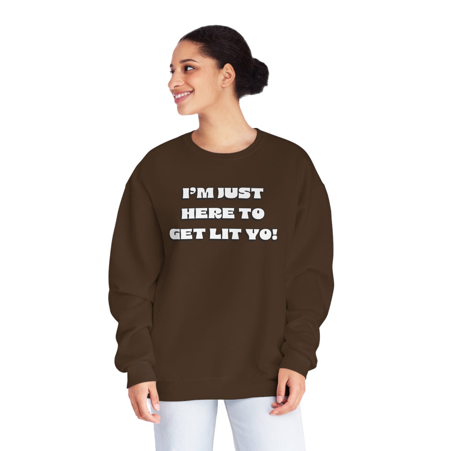 "I'm Just Here To Get Lit Yo!" Sweatshirt