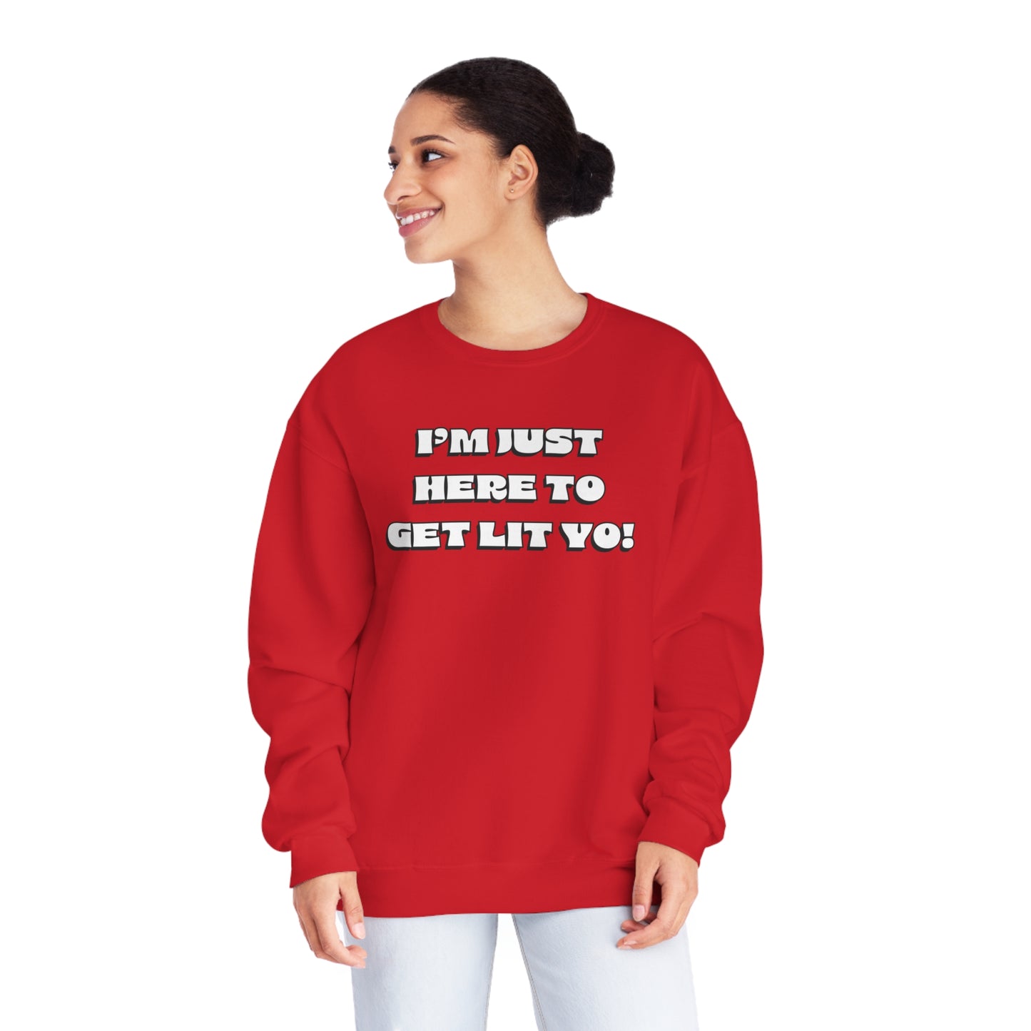 "I'm Just Here To Get Lit Yo!" Sweatshirt