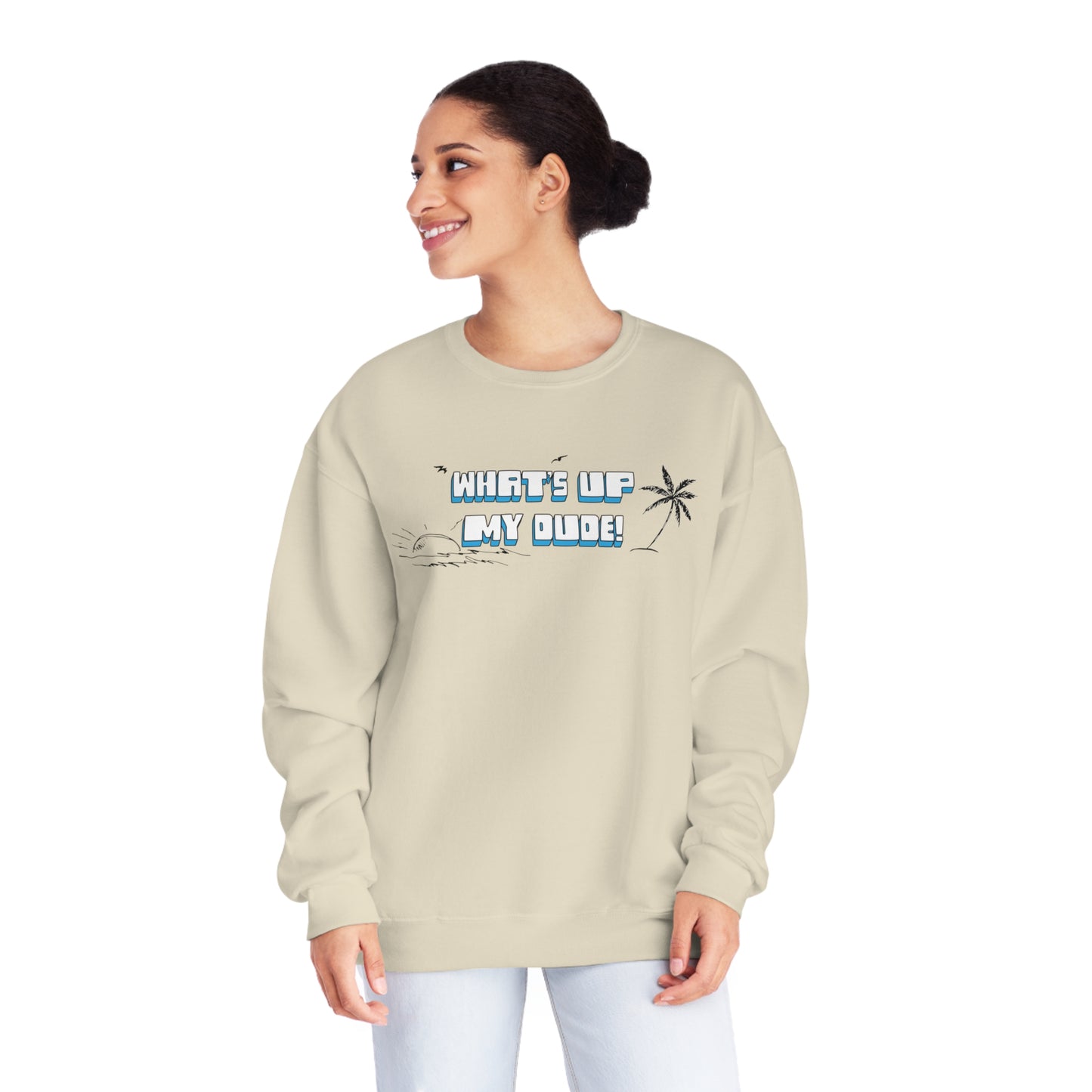 What's Up My Dude? Sweatshirt