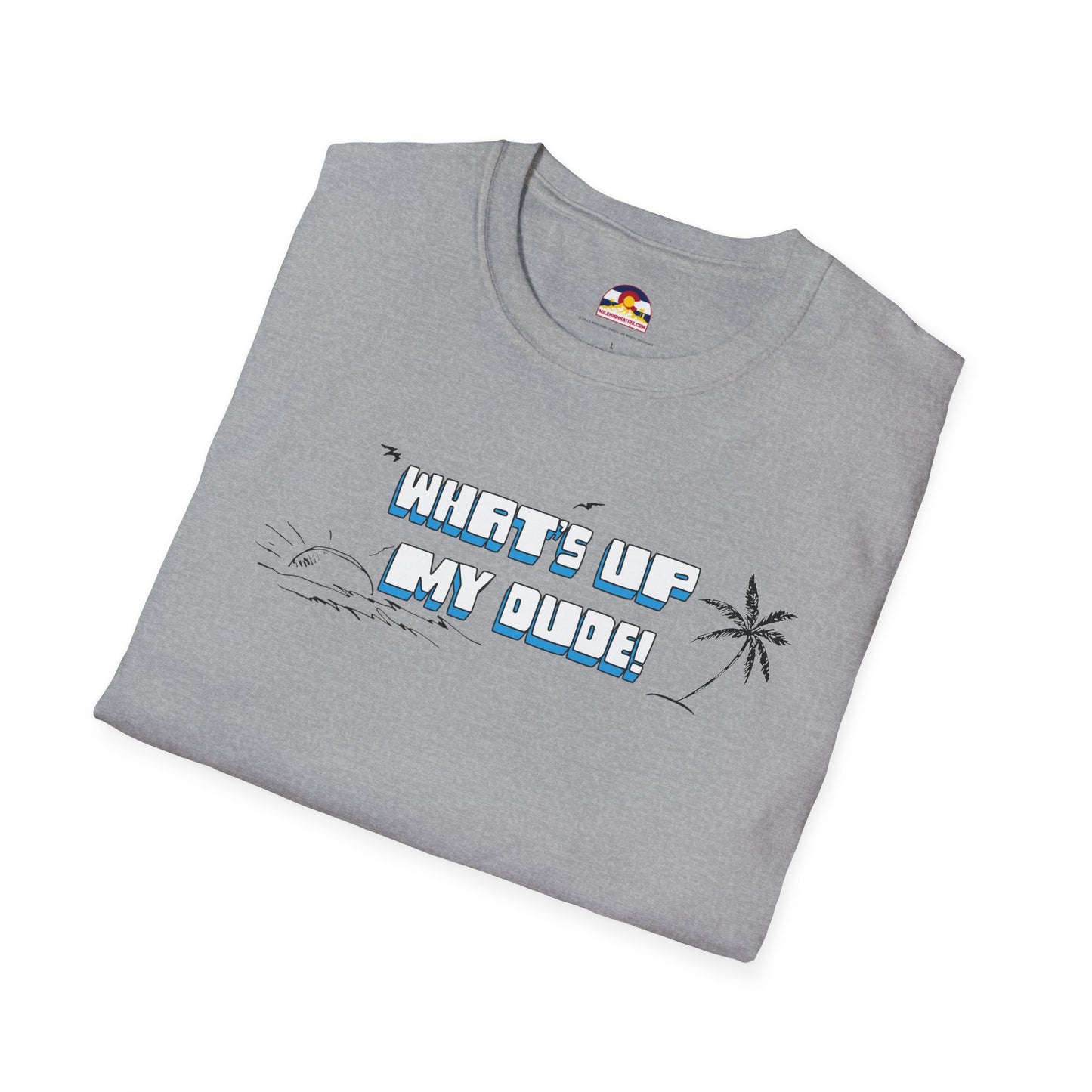 What's Up My Dude? T-Shirt