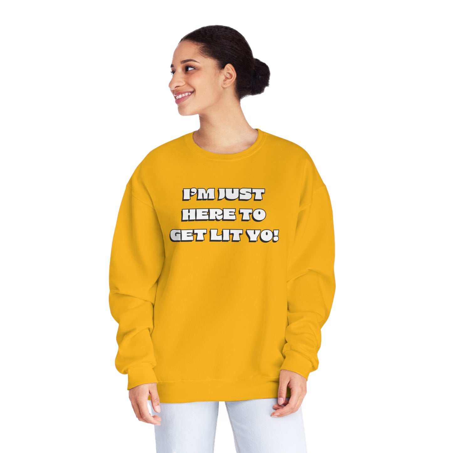 "I'm Just Here To Get Lit Yo!" Sweatshirt