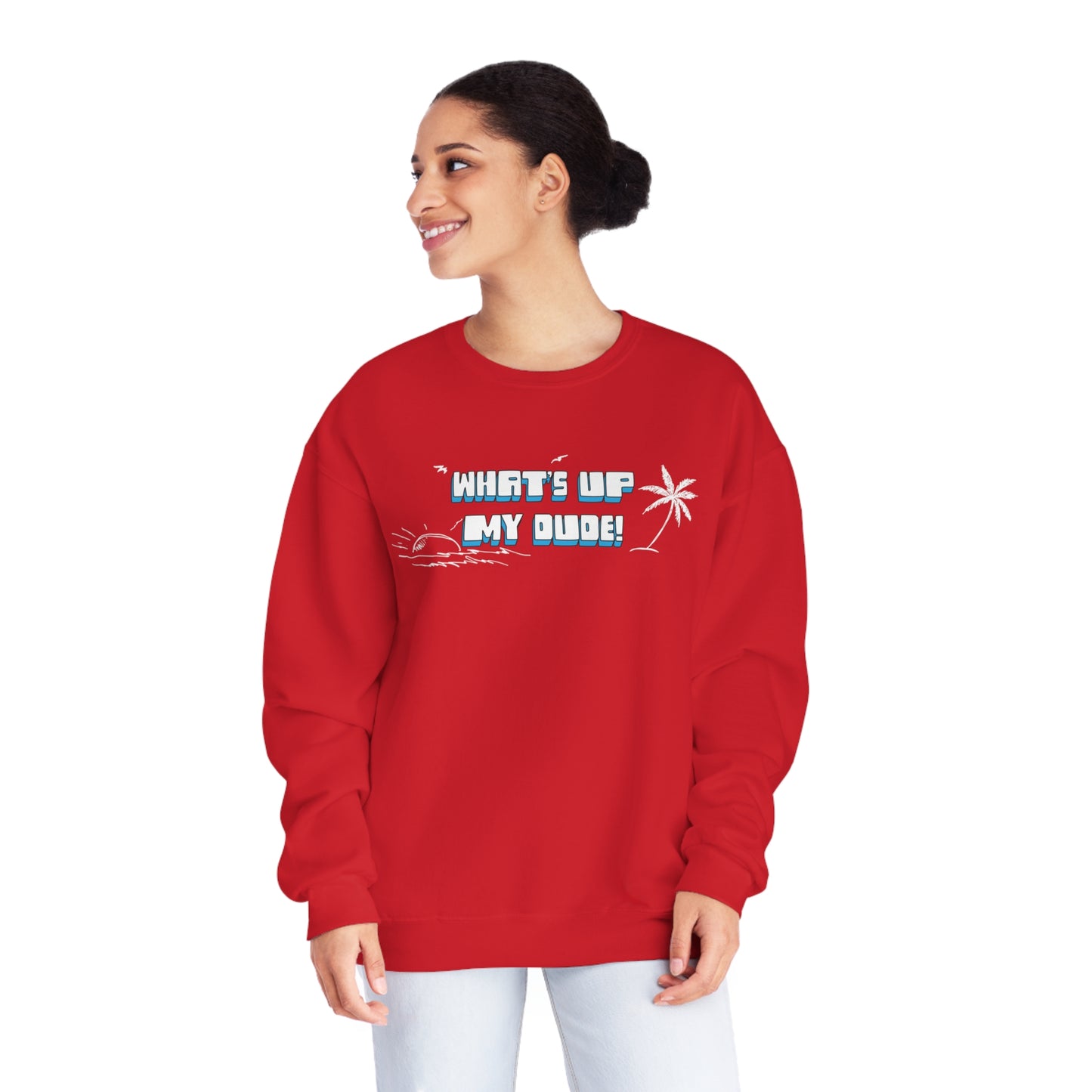 What's Up My Dude? Sweatshirt