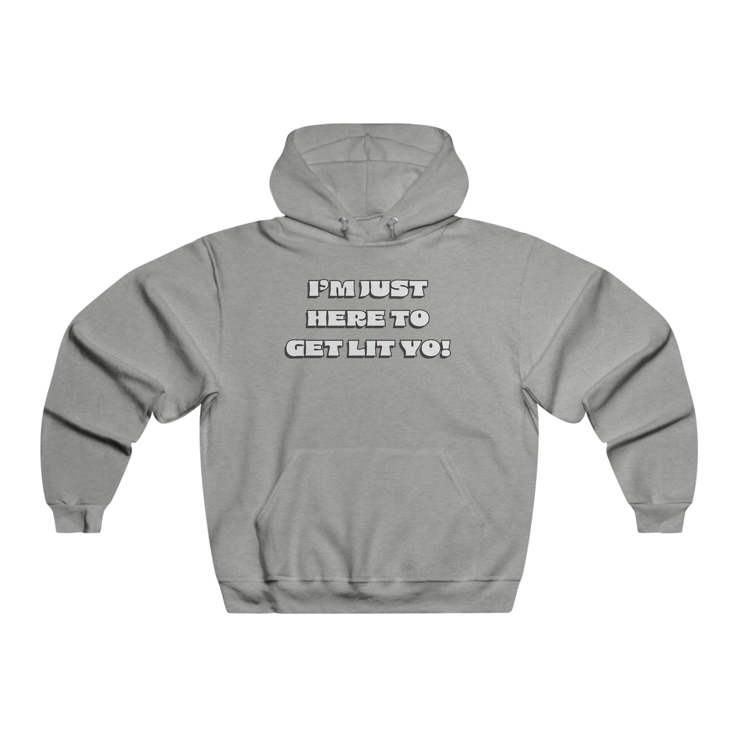 "I'm Just Here To Get Lit Yo!" Hoodie