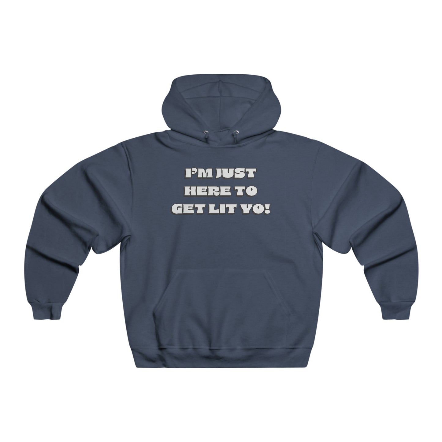 "I'm Just Here To Get Lit Yo!" Hoodie