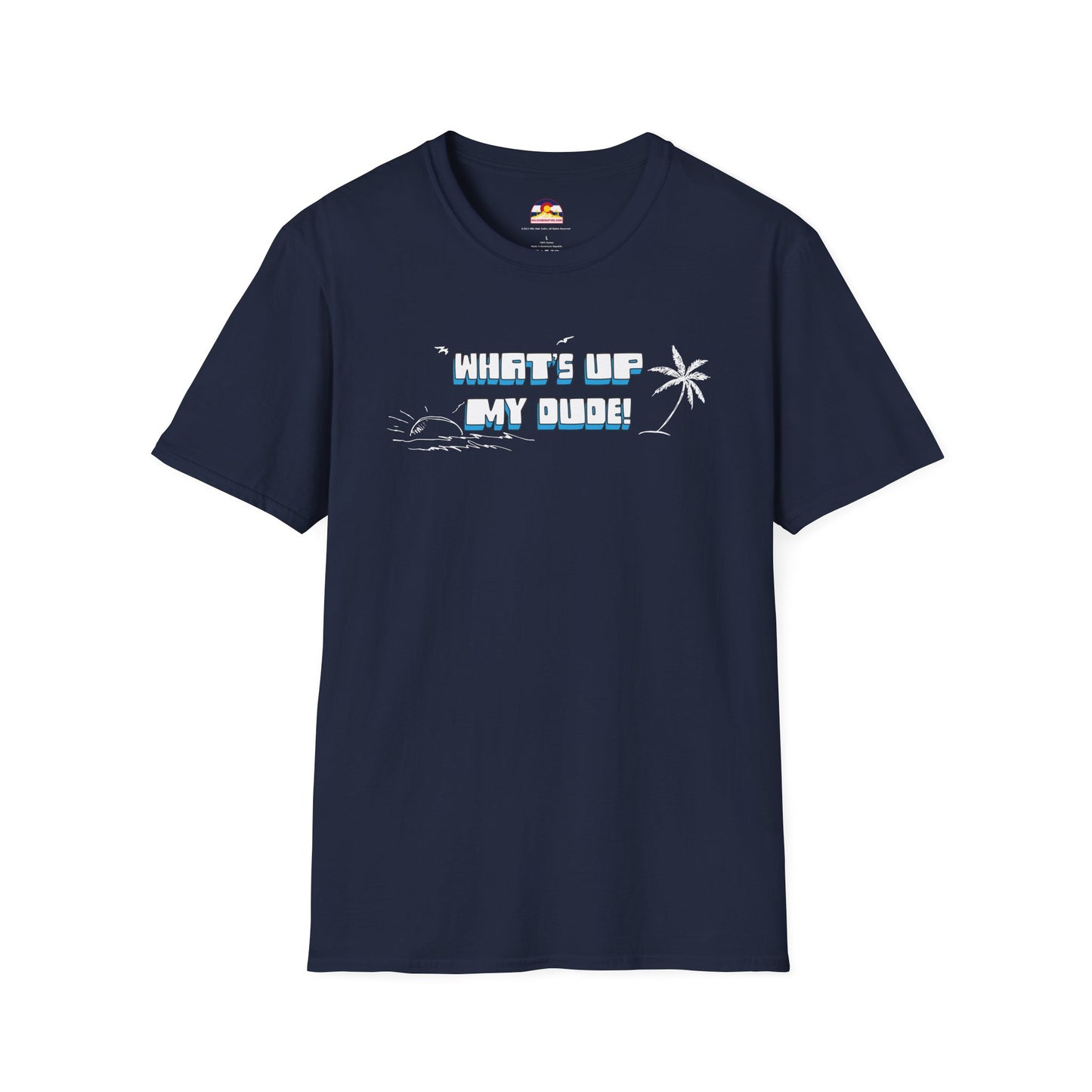 What's Up My Dude? T-Shirt