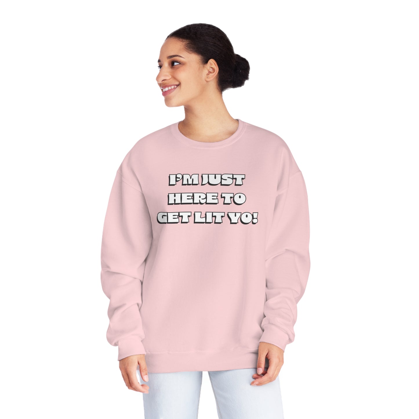 "I'm Just Here To Get Lit Yo!" Sweatshirt