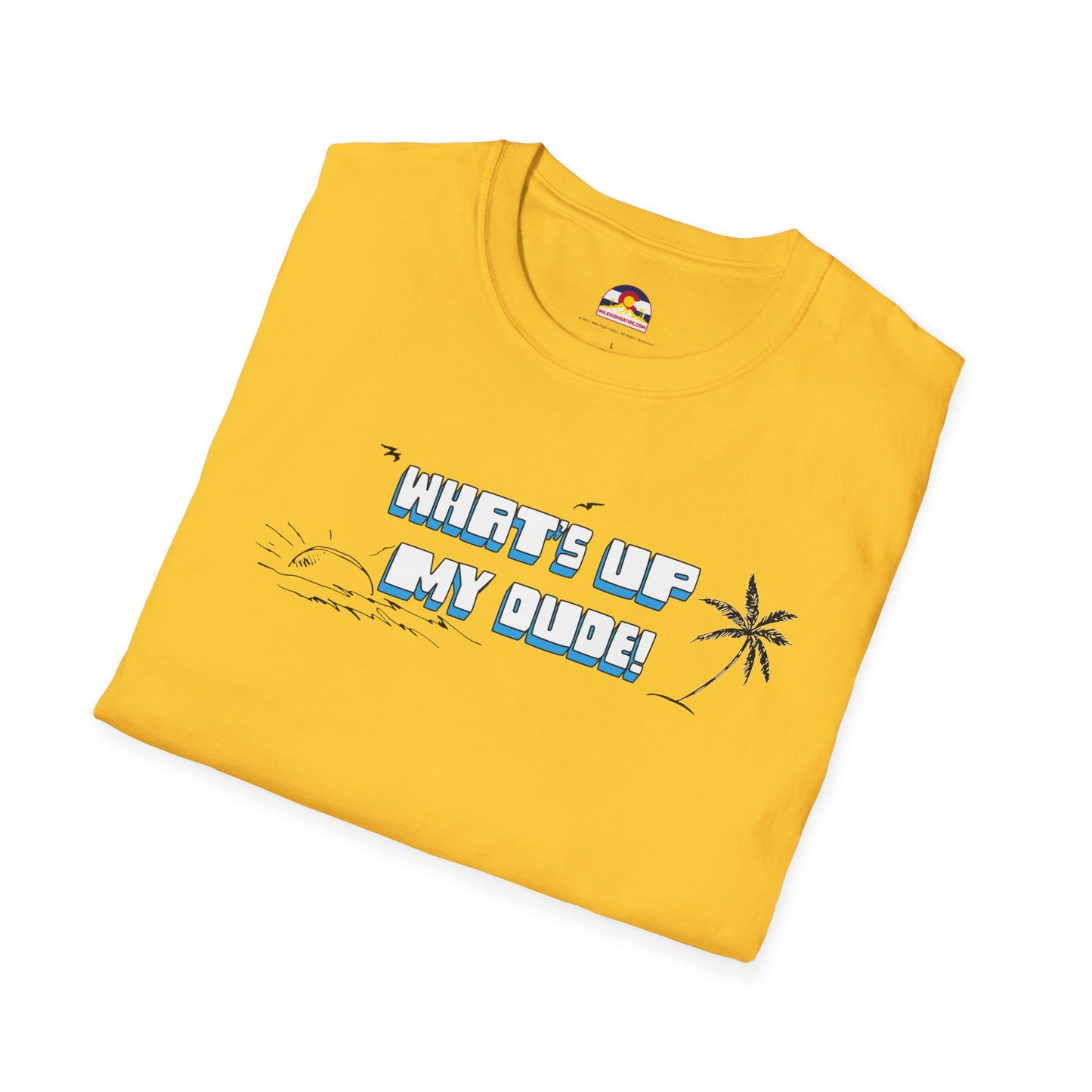 What's Up My Dude? T-Shirt