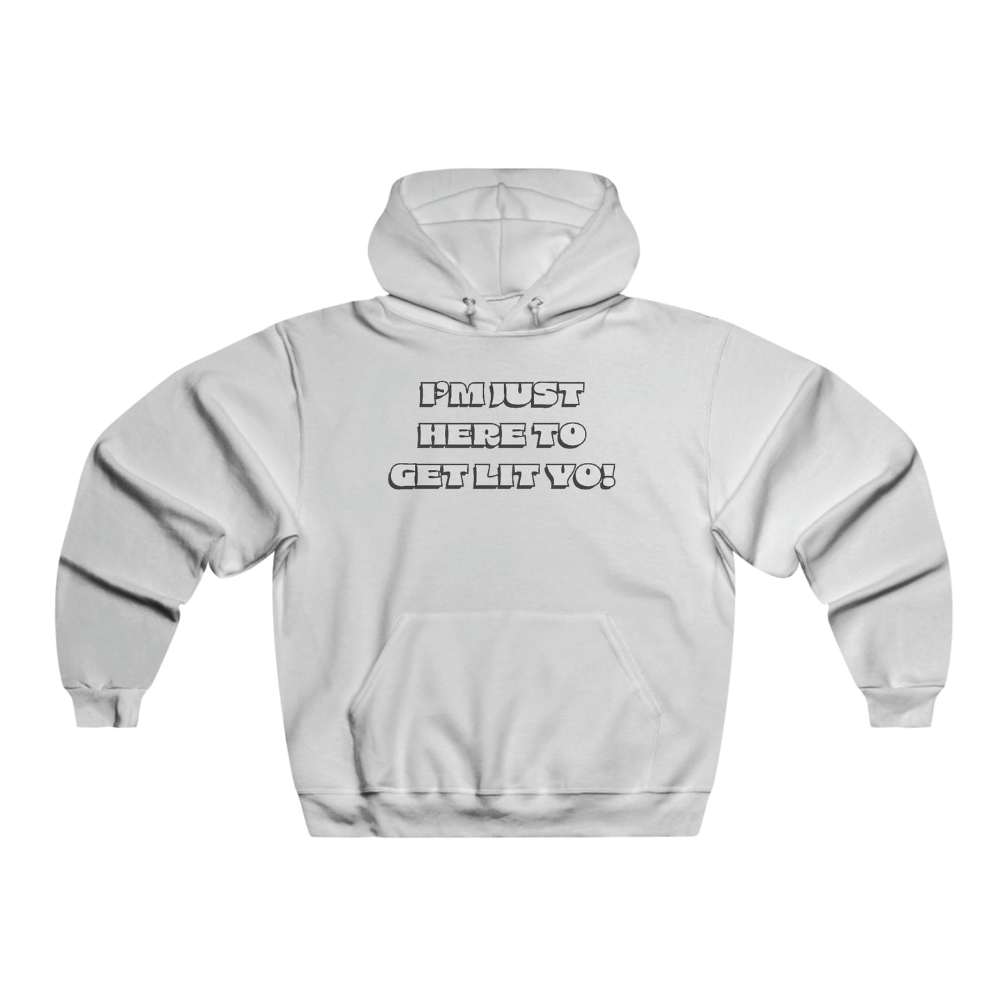 "I'm Just Here To Get Lit Yo!" Hoodie