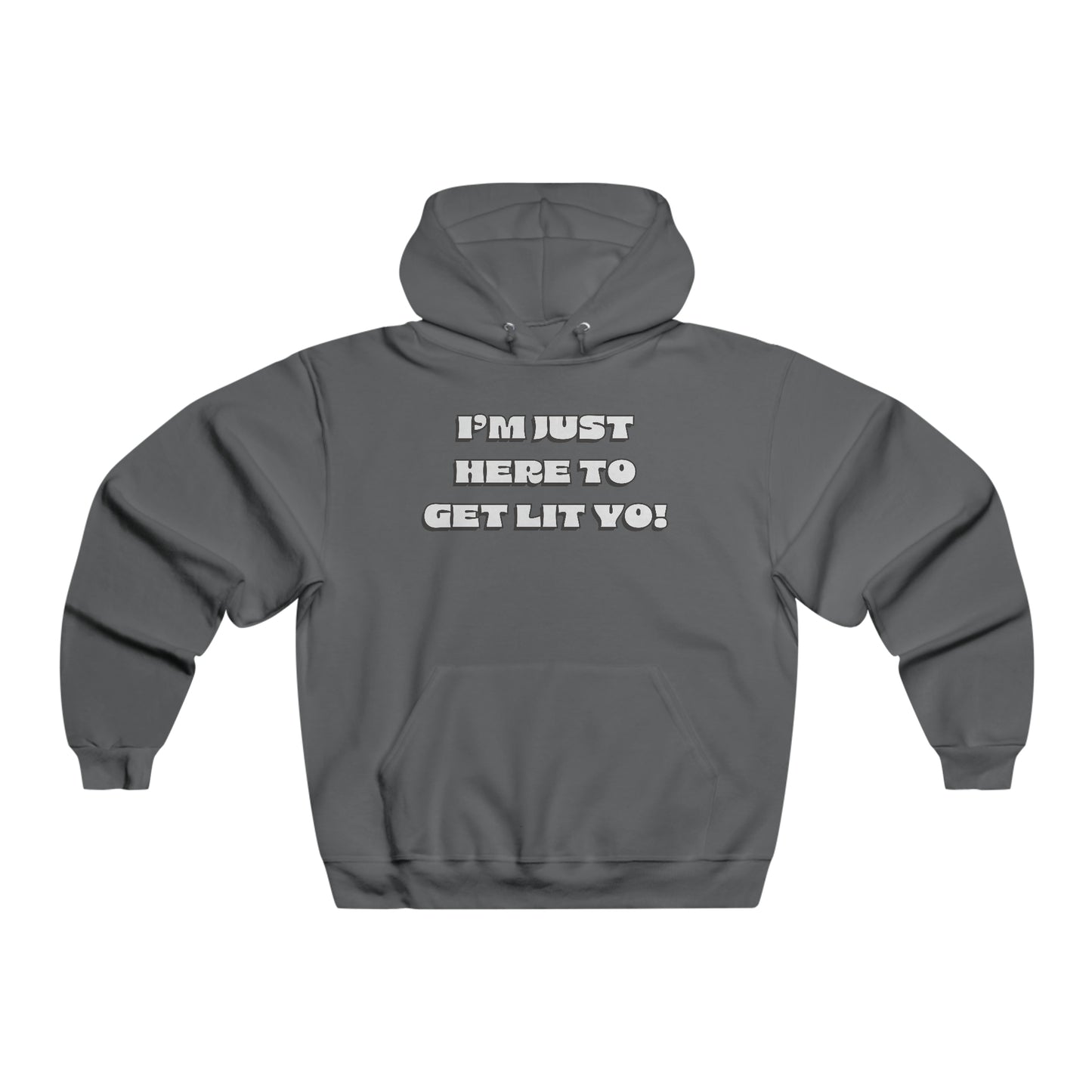 "I'm Just Here To Get Lit Yo!" Hoodie
