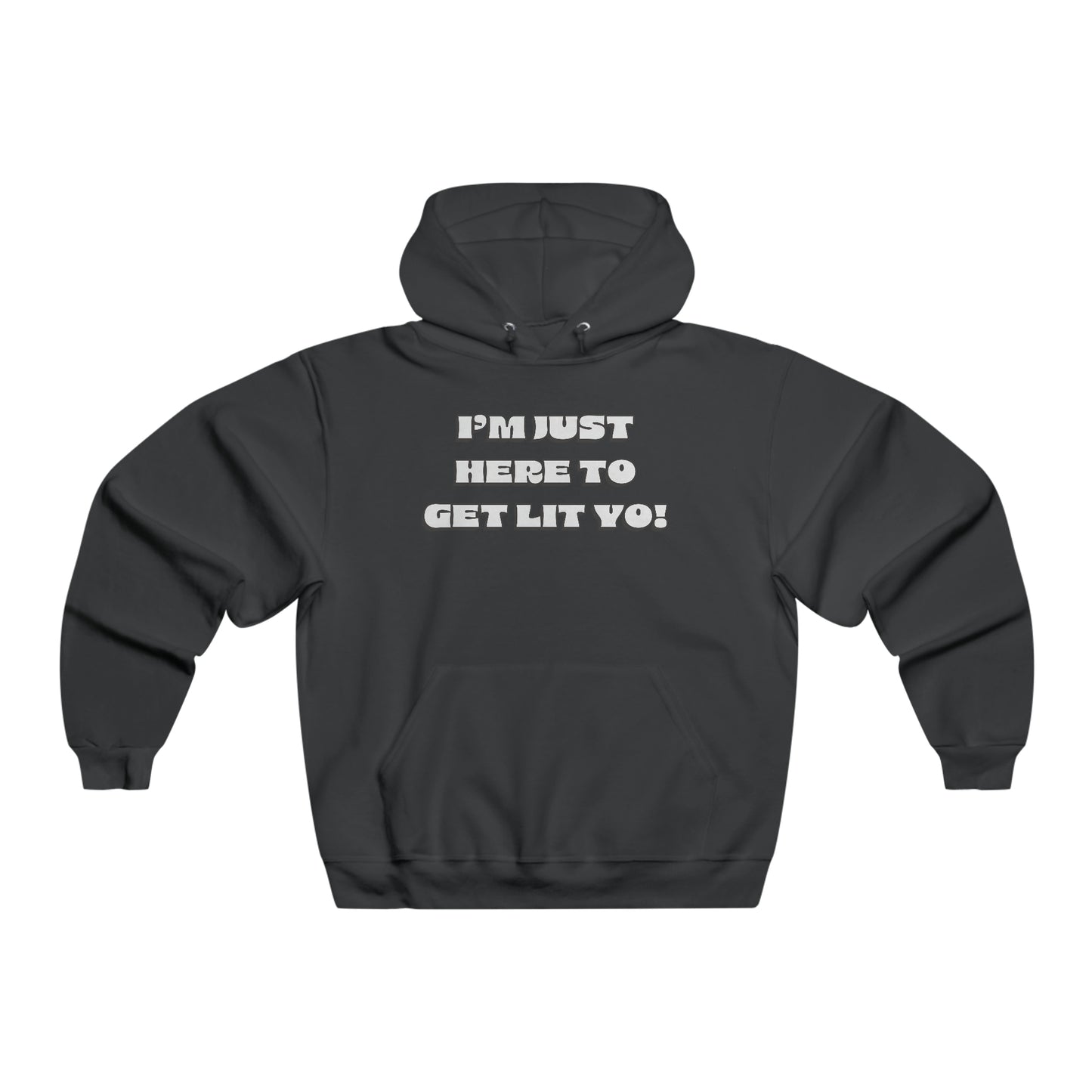 "I'm Just Here To Get Lit Yo!" Hoodie