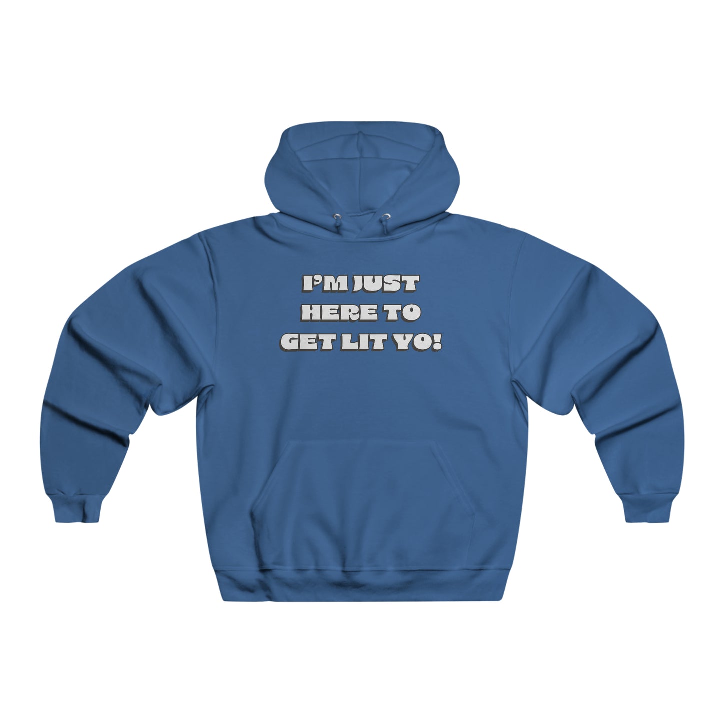 "I'm Just Here To Get Lit Yo!" Hoodie