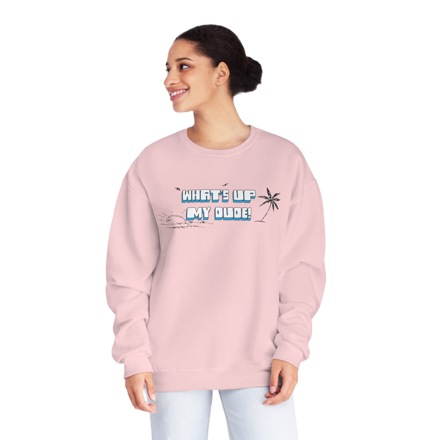 What's Up My Dude? Sweatshirt