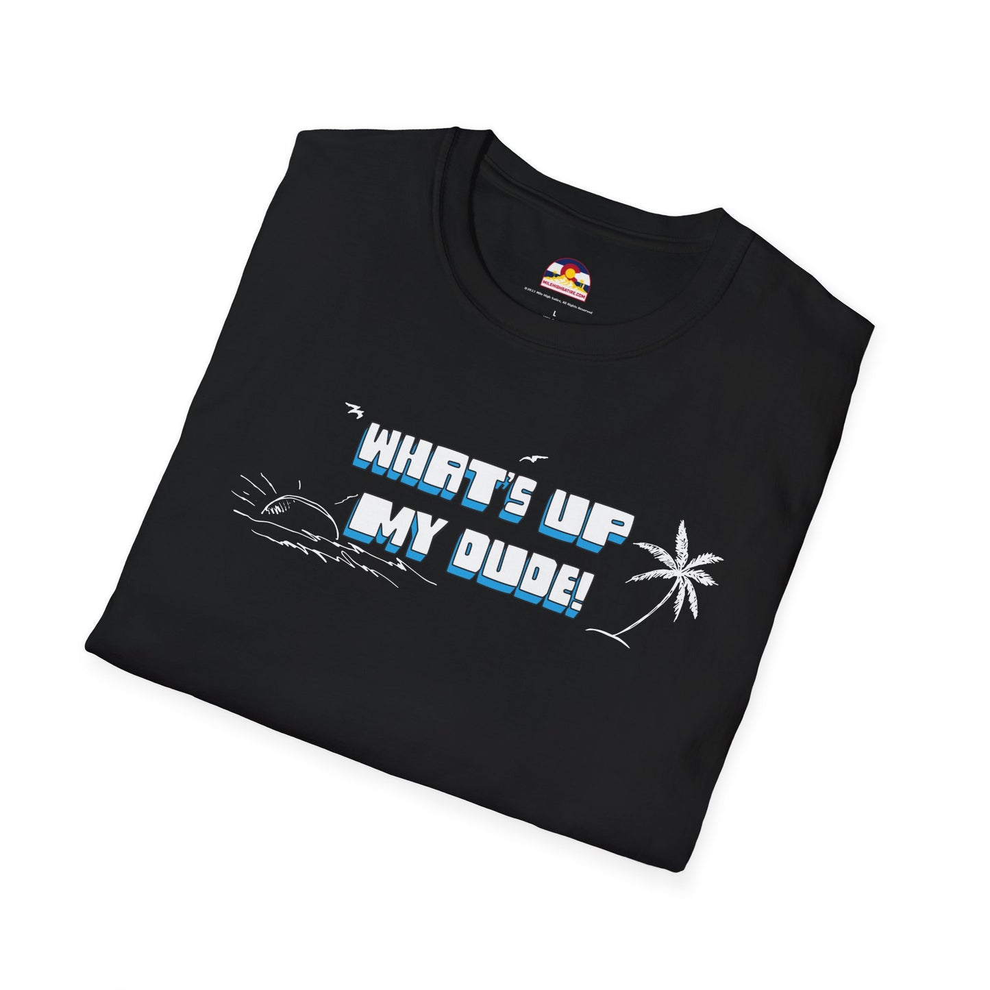What's Up My Dude? T-Shirt