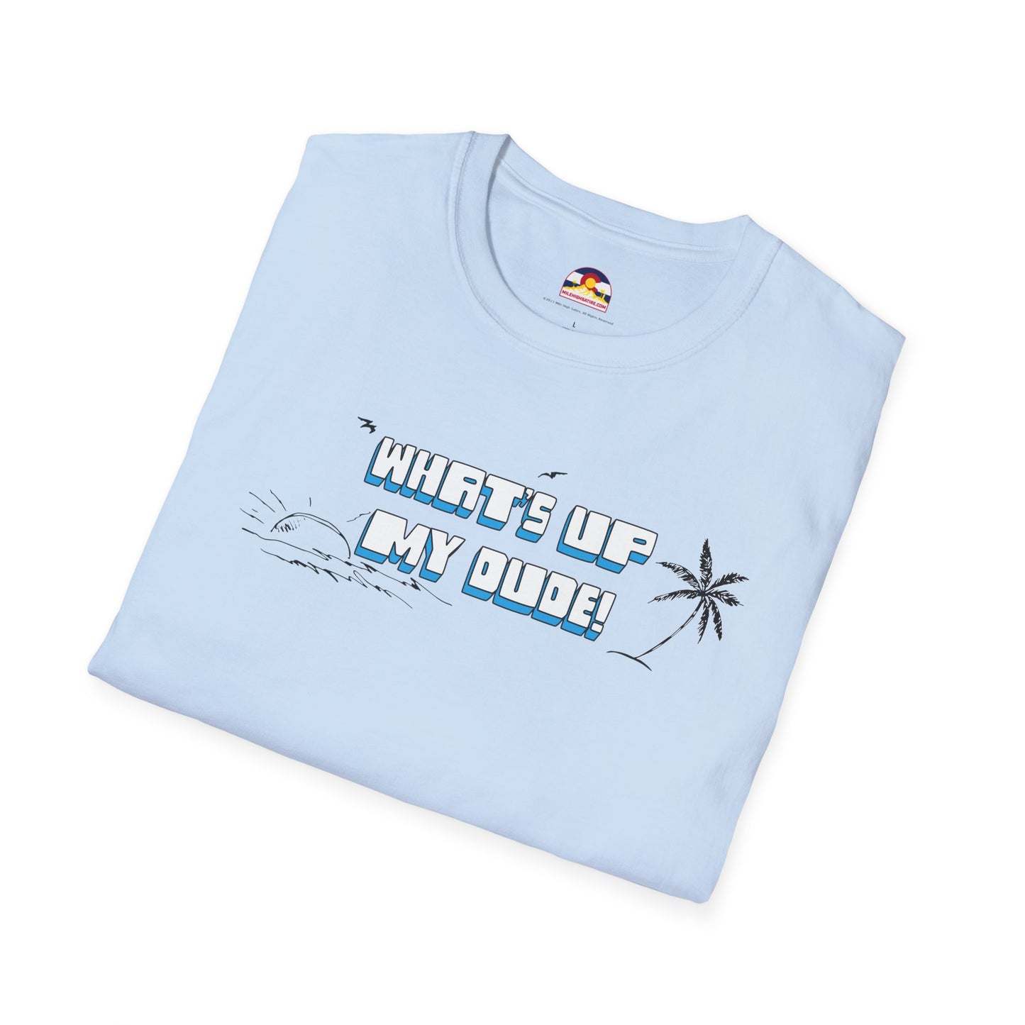 What's Up My Dude? T-Shirt