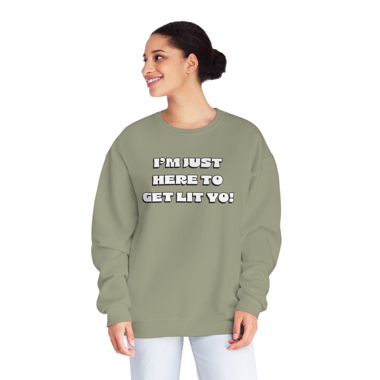 "I'm Just Here To Get Lit Yo!" Sweatshirt