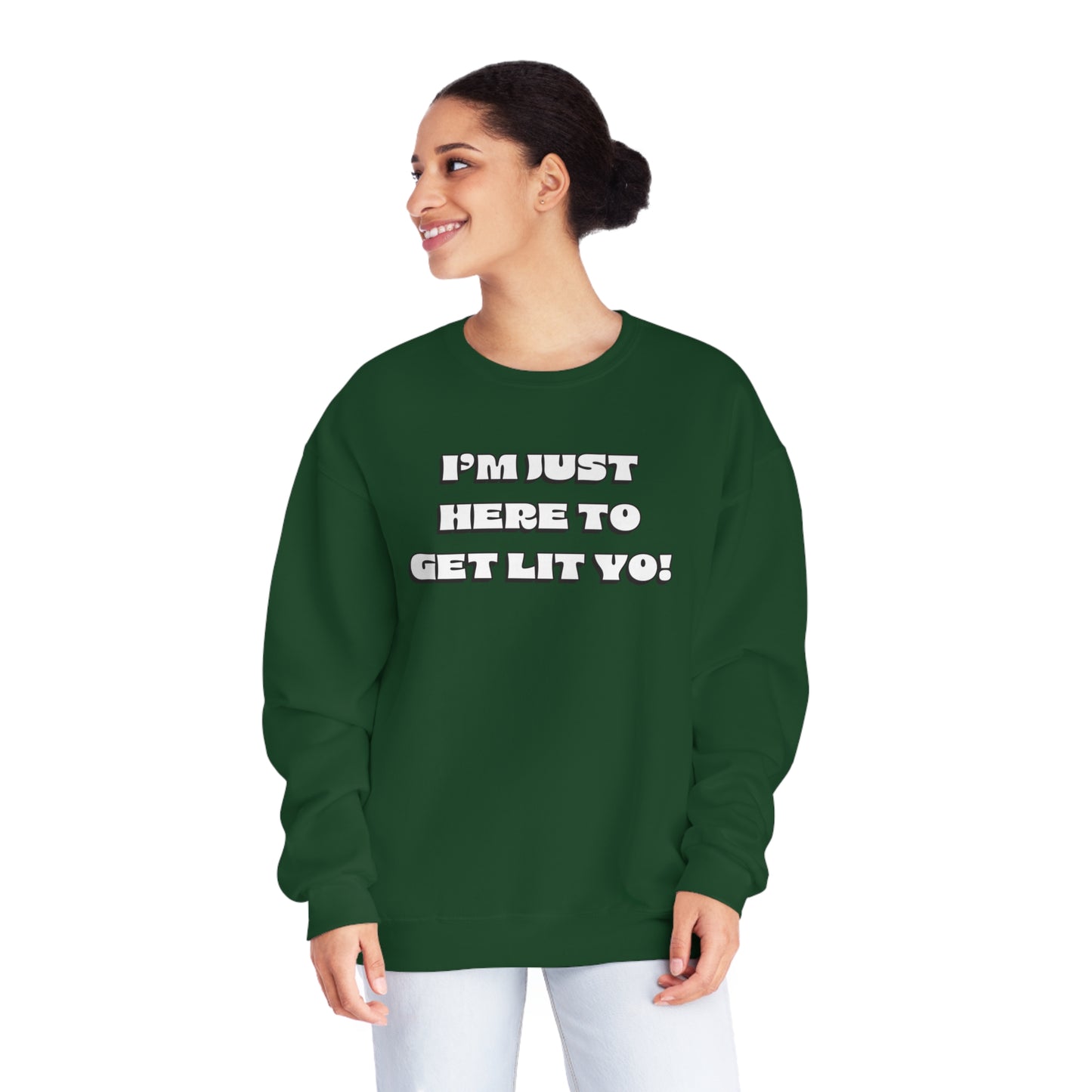 "I'm Just Here To Get Lit Yo!" Sweatshirt