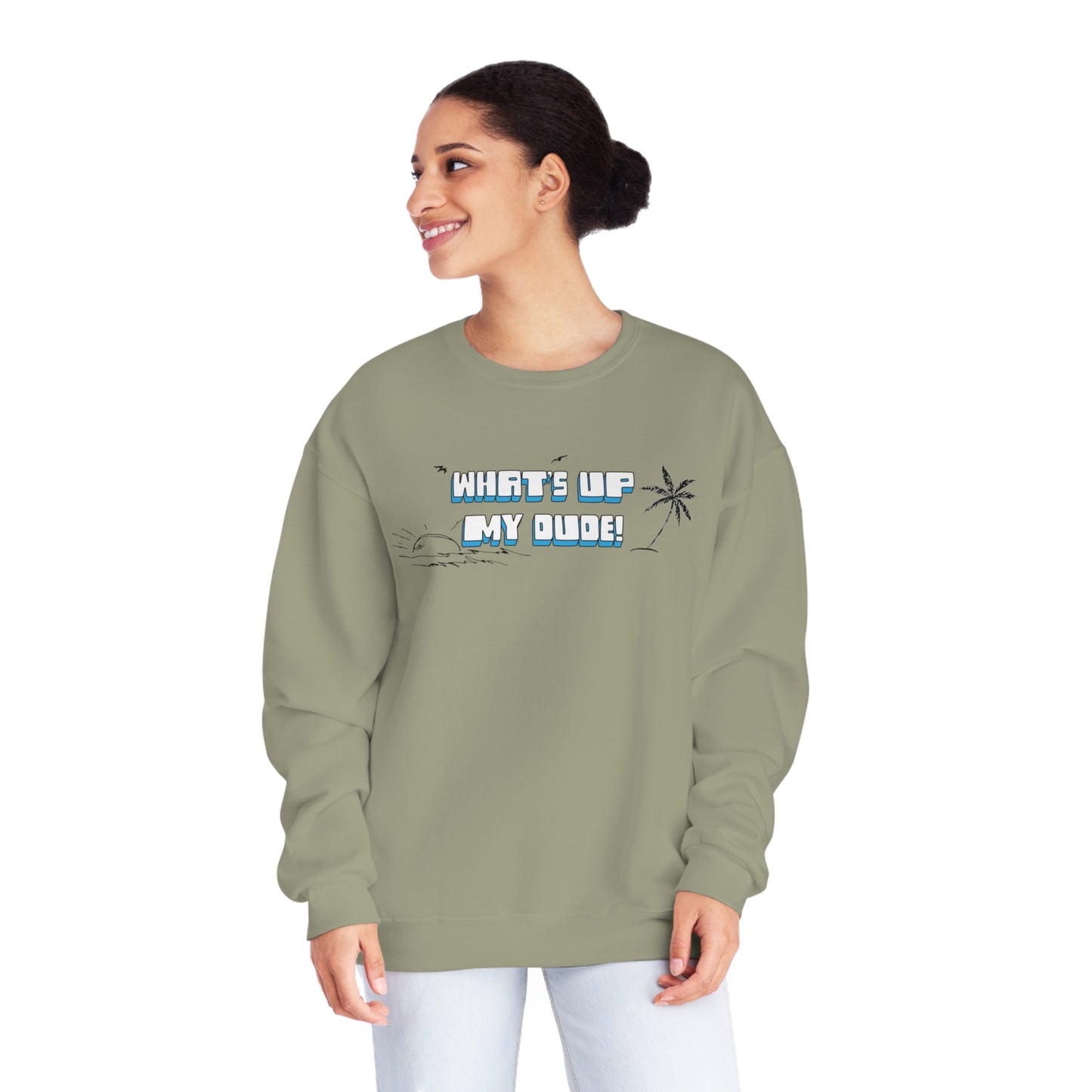 What's Up My Dude? Sweatshirt