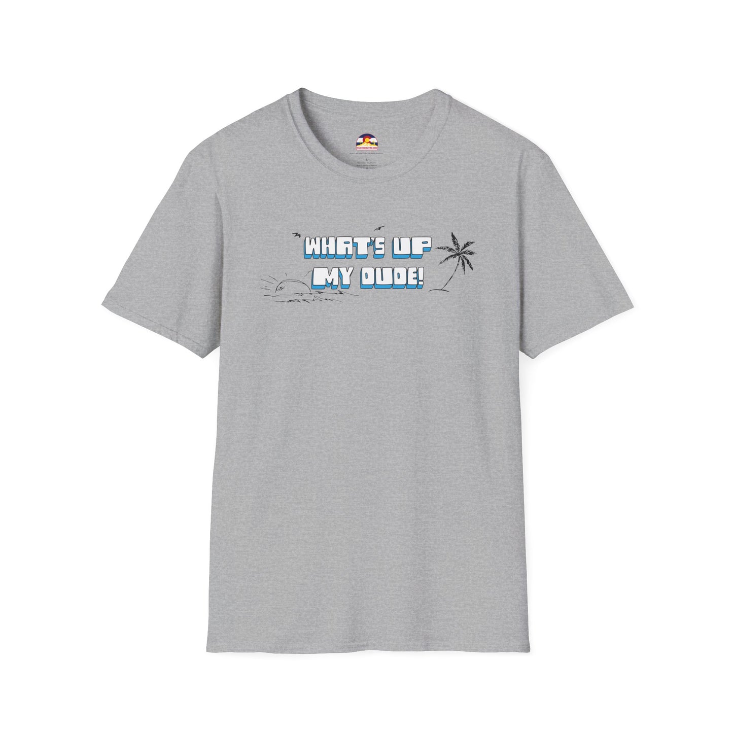 What's Up My Dude? T-Shirt