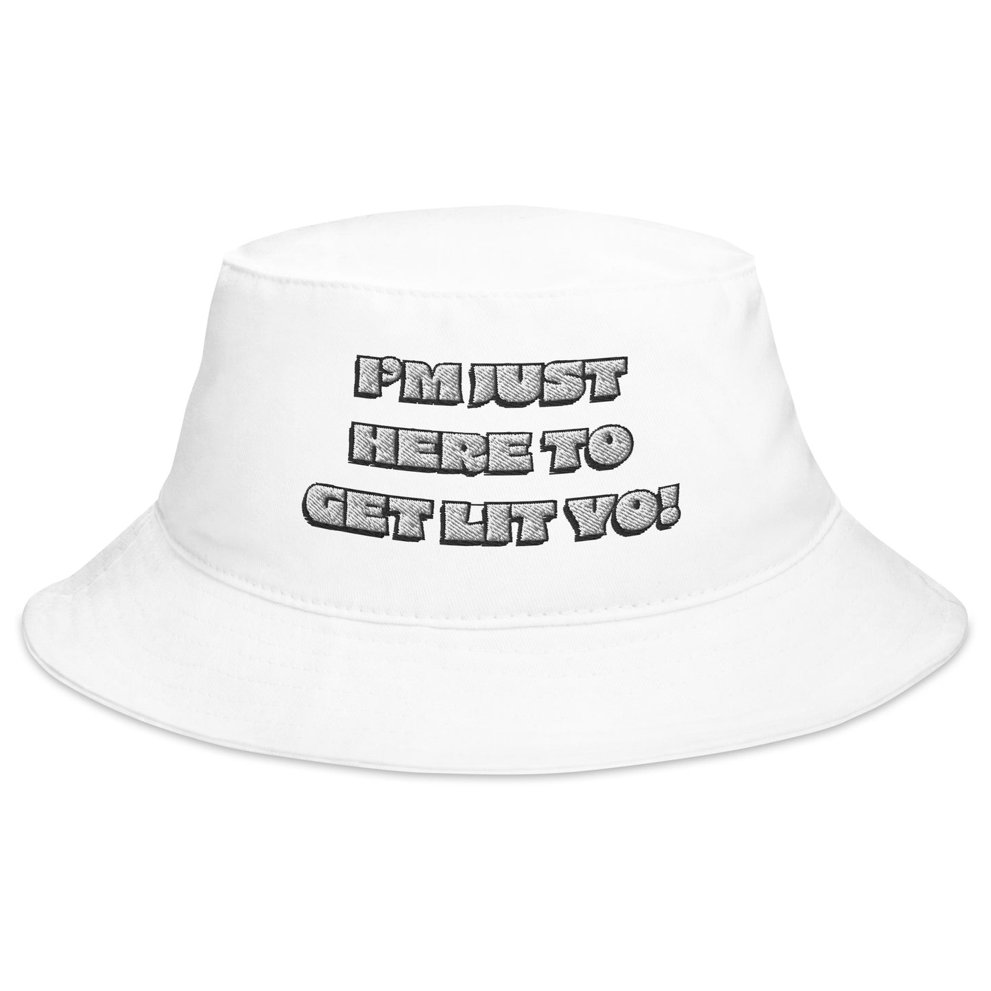 I'm Just Here to Get Lit Yo! Bucket Hat Embroidered