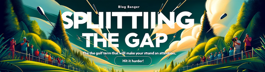 Splitting the Gap: The Golf Term That Will Make Your Shafts Stand at Attention