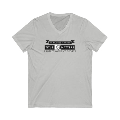 If You're a Mom - Title IX Matters - V-Neck
