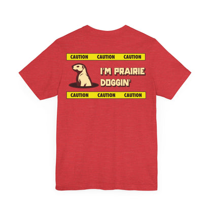 Prairie Doggin' T-Shirt