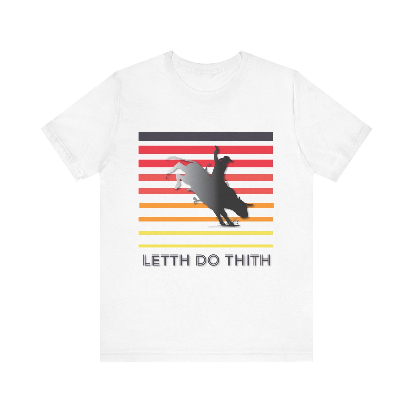 Bull Riding Letth Do Thith T-Shirt