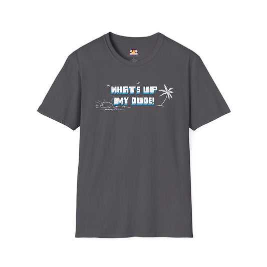 What's Up My Dude? T-Shirt