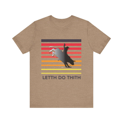 Bull Riding Letth Do Thith T-Shirt