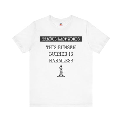 FLW "This Bunsen Burner is Harmless" T-Shirt