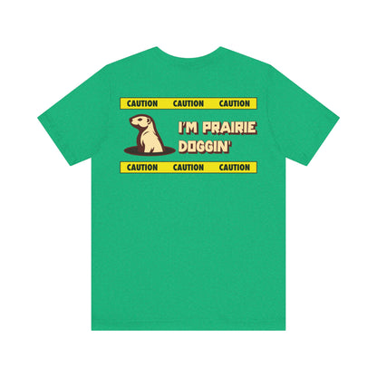 Prairie Doggin' T-Shirt