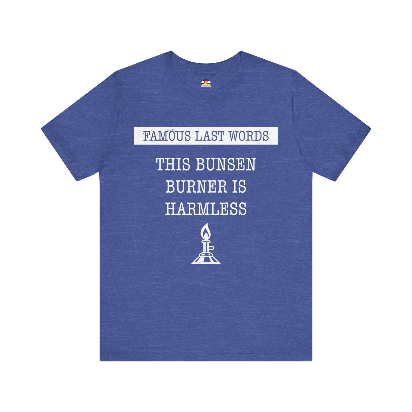 FLW "This Bunsen Burner is Harmless" T-Shirt