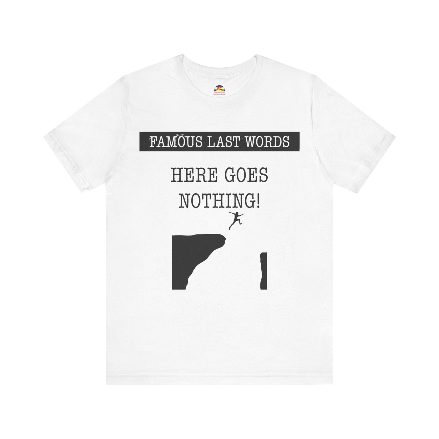 FLW "Here Goes Nothing!" T-Shirt