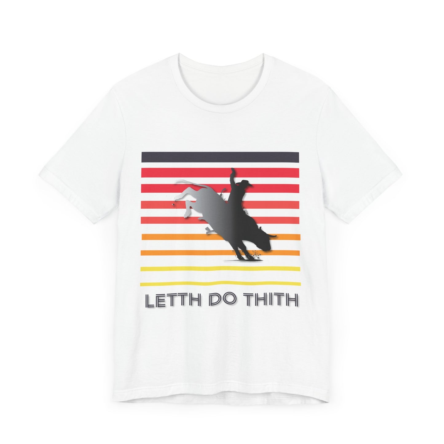 Bull Riding Letth Do Thith T-Shirt