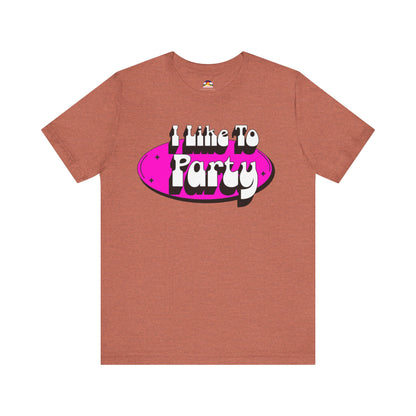 I Like To Party T-Shirt