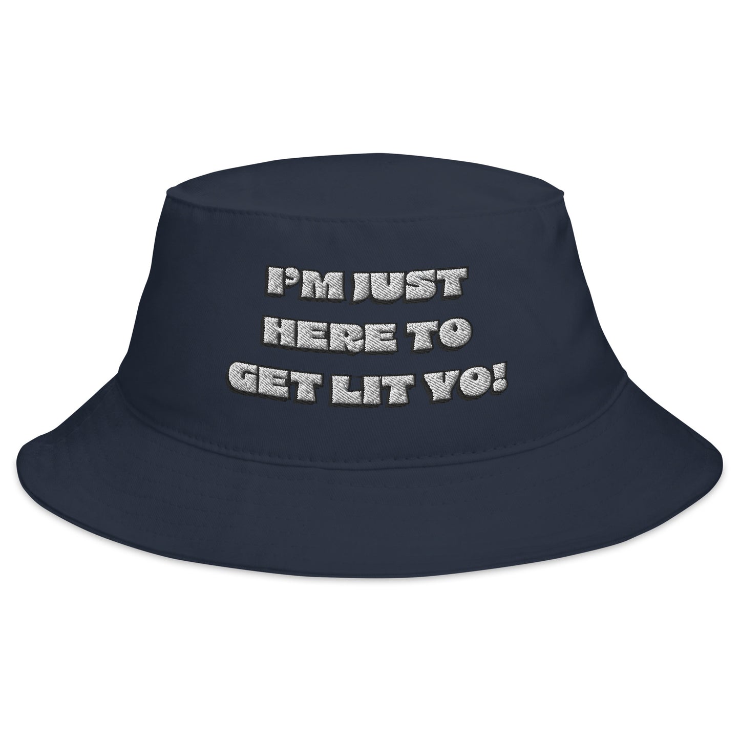 I'm Just Here to Get Lit Yo! Bucket Hat Embroidered