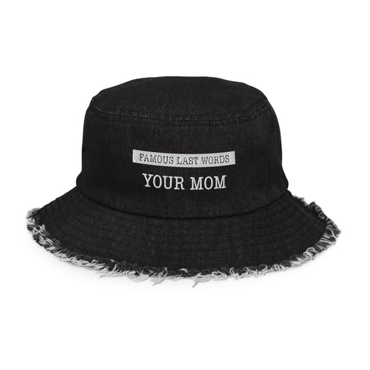 Famous Last Words - Your Mom Embroidered Bucket Hat