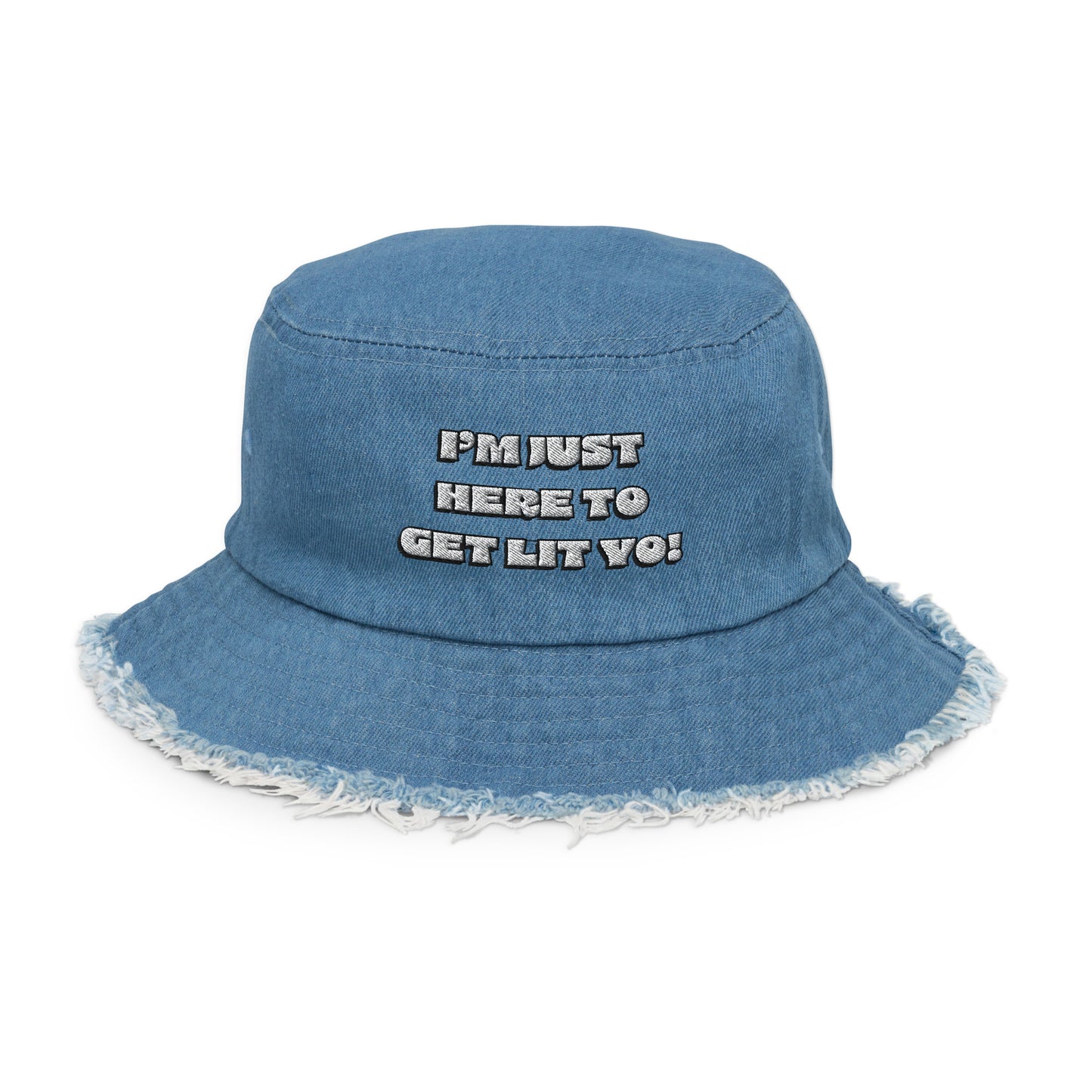 I'm Just Here To Get Lit Yo! Embroidered Bucket Hat